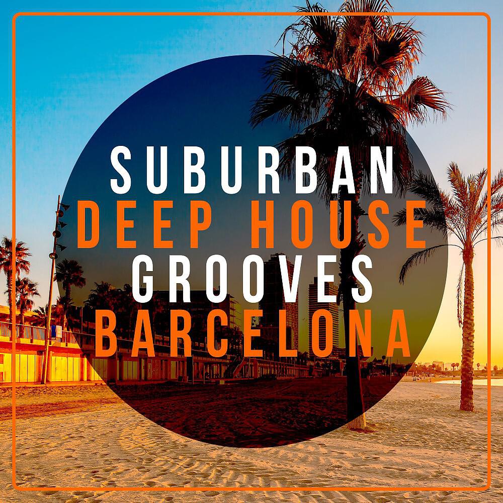 Релиз Suburban Deep House Grooves Barcelona