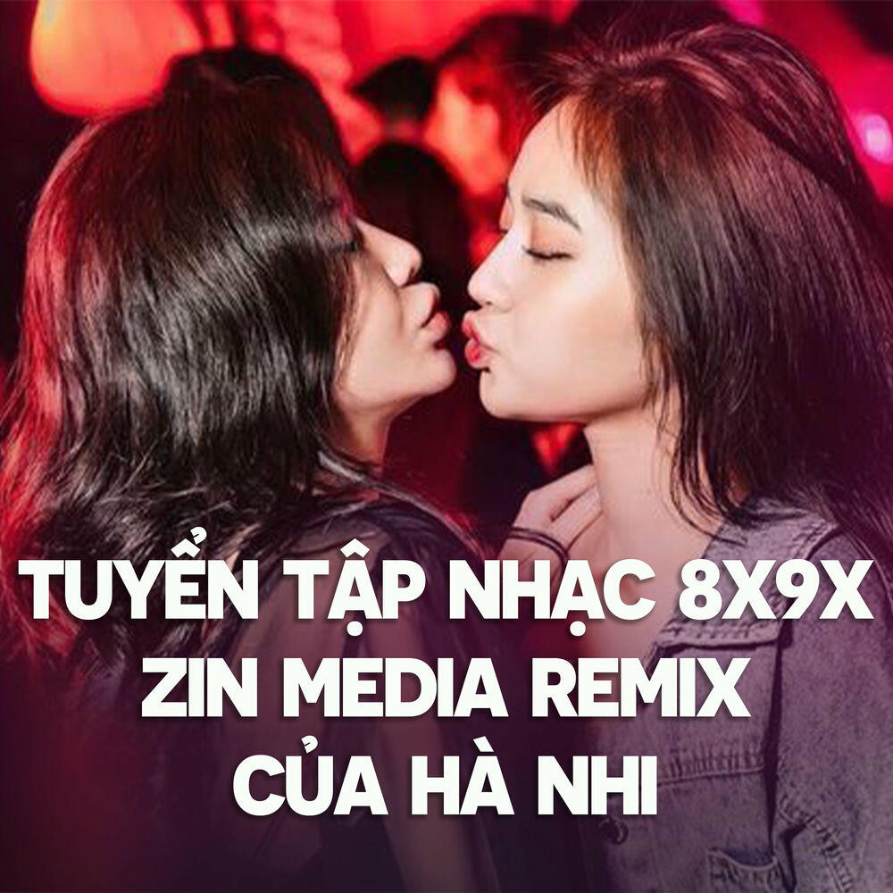 Релиз Tuyển tập nhạc 8x - 9x Zin Media remix của Hà Nhi #2