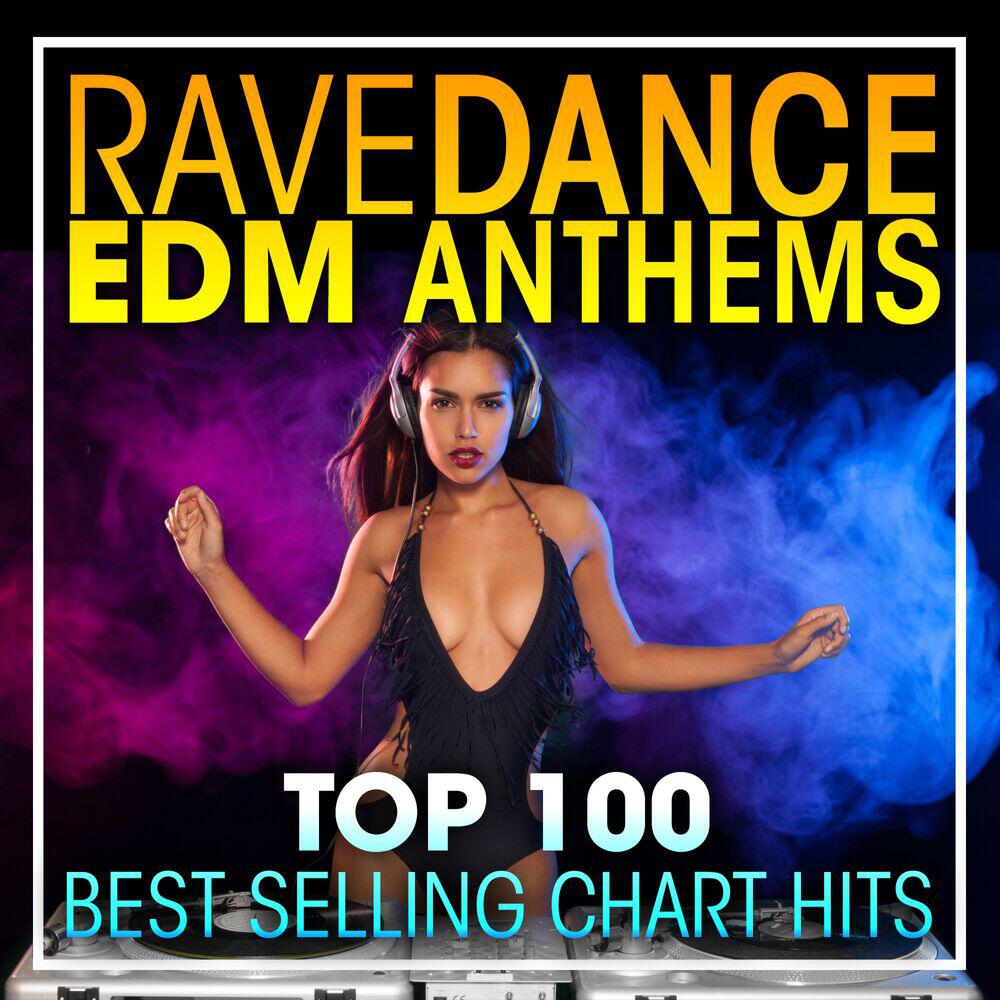 Релиз Rave Dance EDM Anthems Top 100 Best Selling Chart Hits + DJ Mix