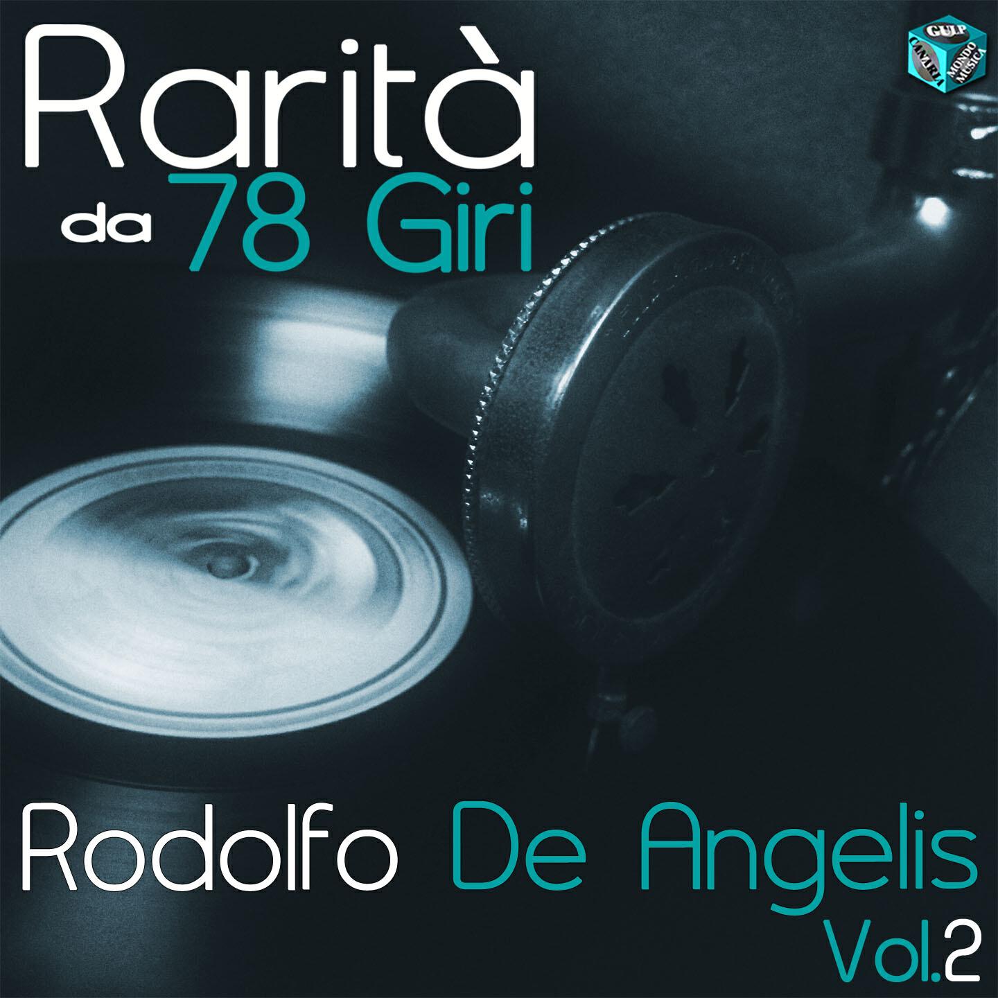 Релиз Rarità da 78 Giri: Rodolfo De Angelis, Vol. 2