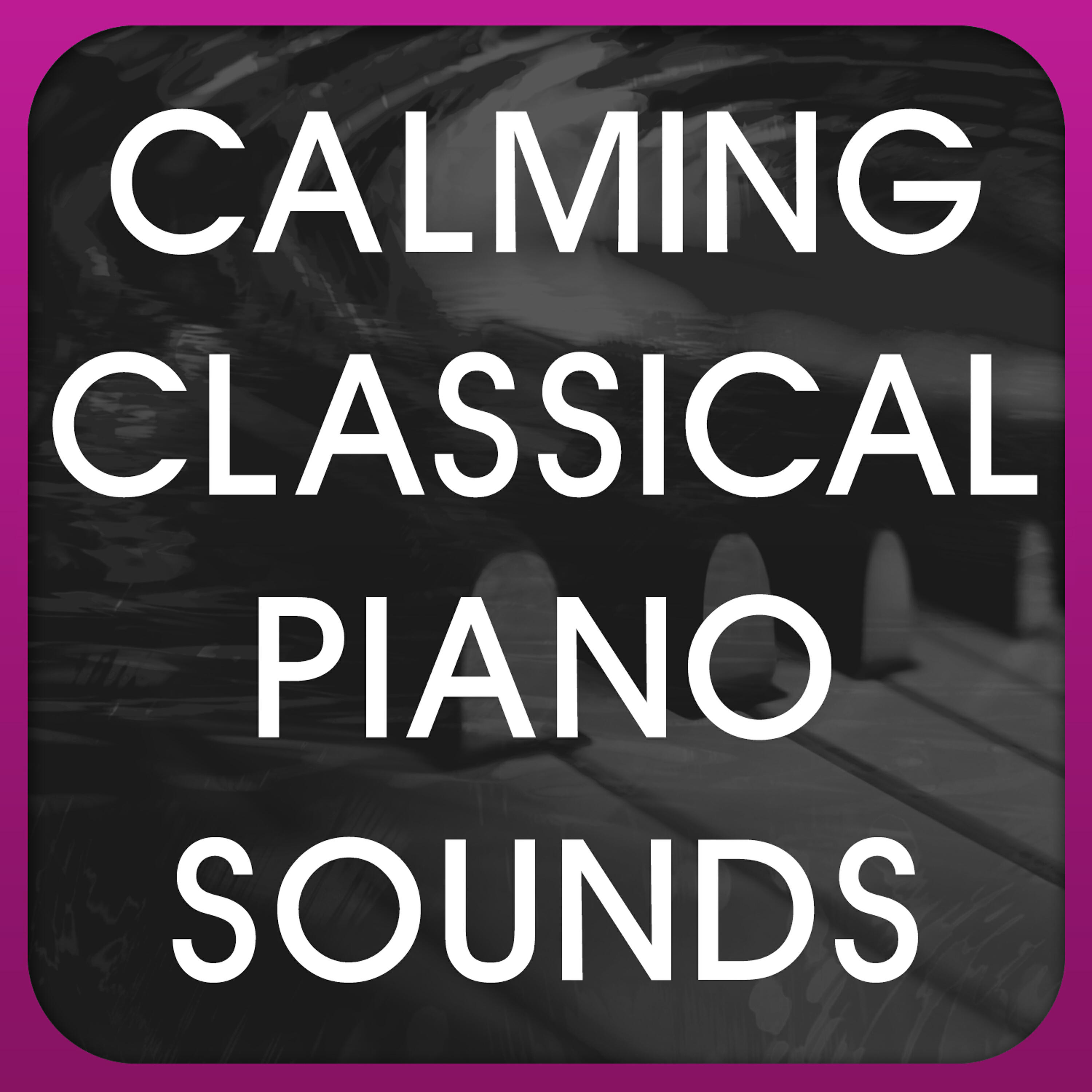 Calming Classical Piano Sounds