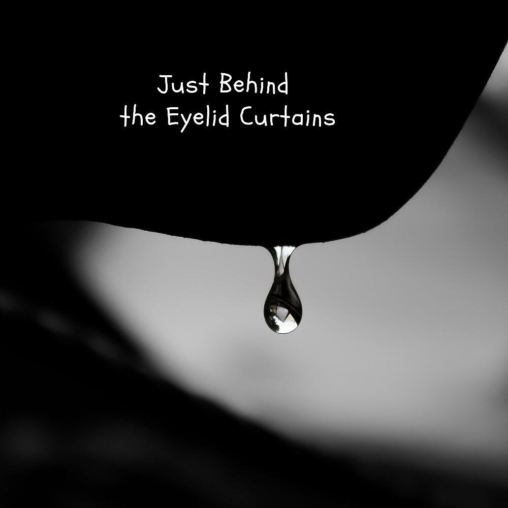 Релиз Just Behind the Eyelid Curtains
