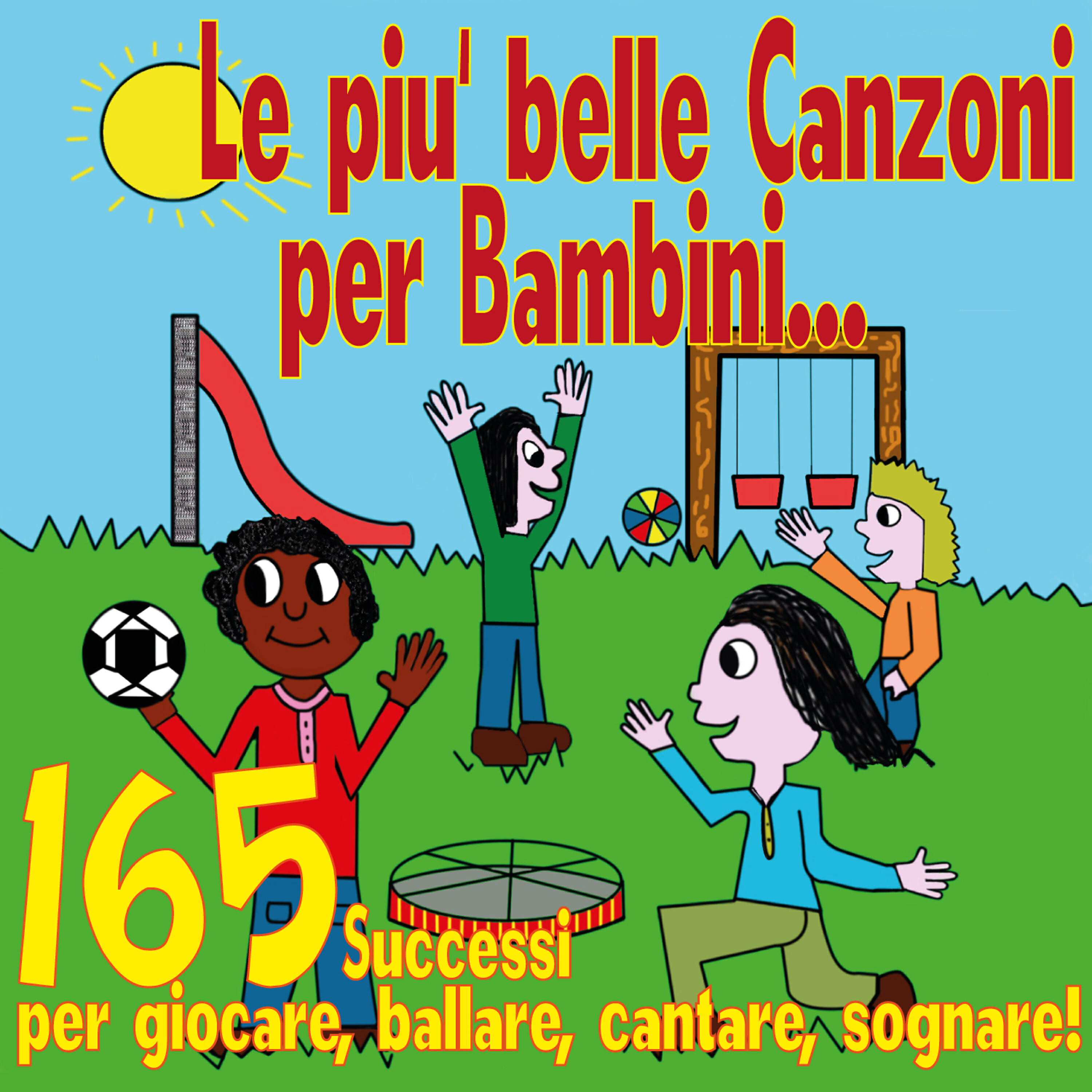 Релиз Le più Belle Canzoni per Bambini,  165 Successi per giocare, ballare, cantare, sognare!