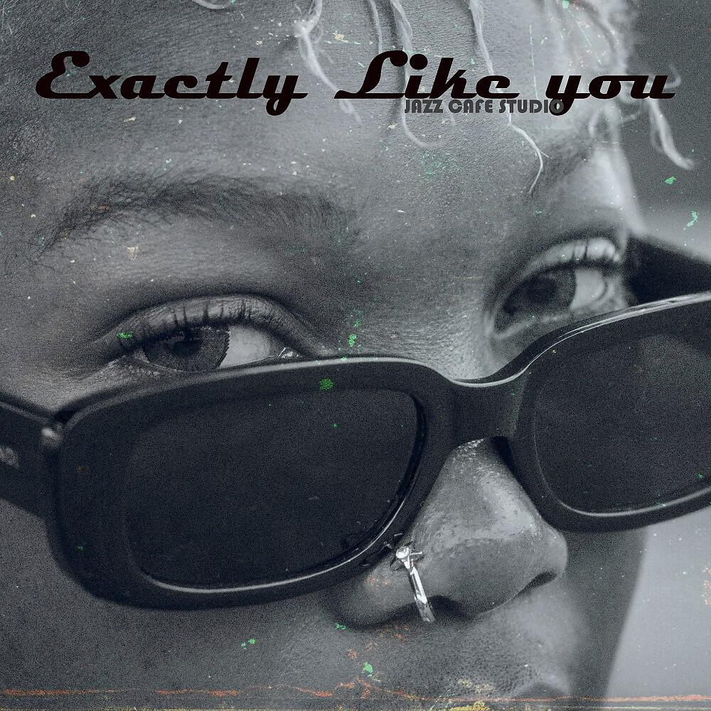 Релиз Exactly Like You