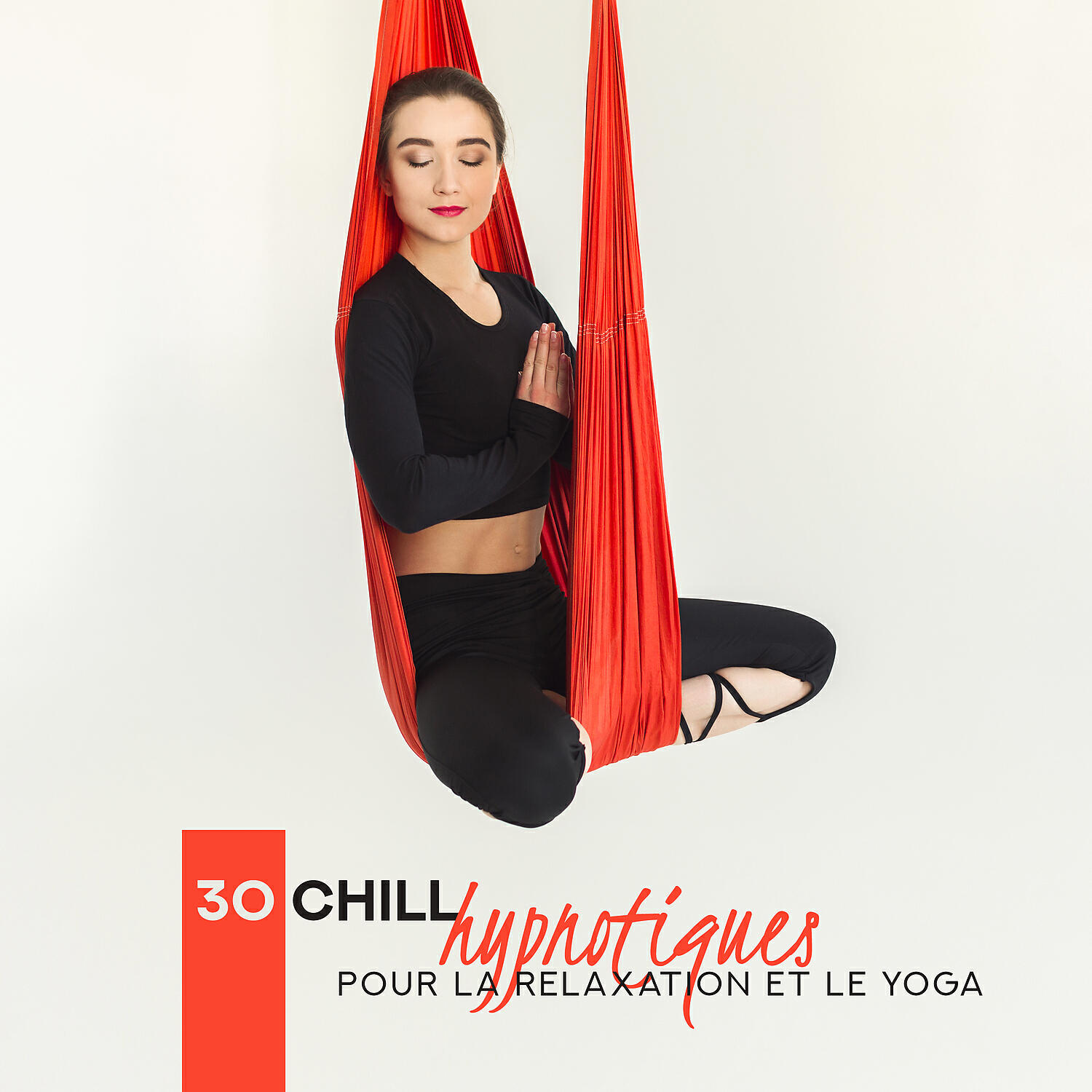 Релиз 30 Chill hypnotiques pour la relaxation et le yoga: Séance tranquille, Pilates et spa, Concentration profonde