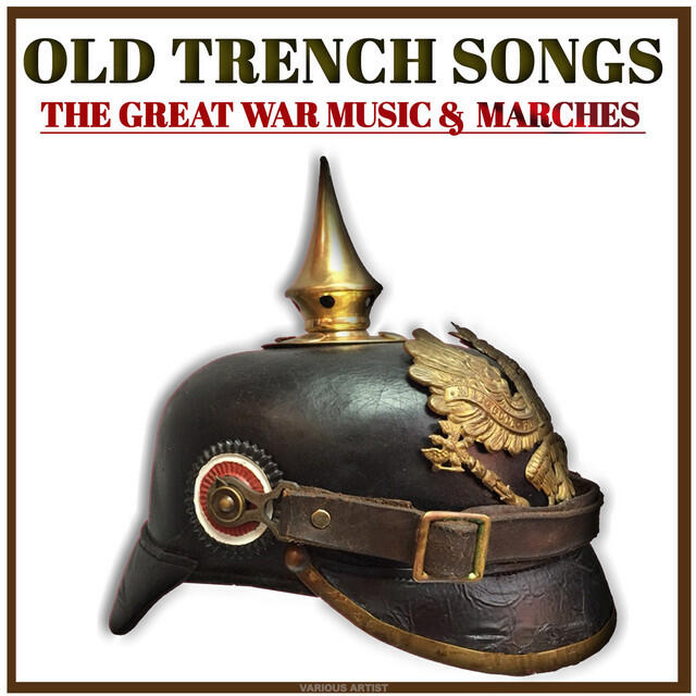Релиз Old Trench Songs the Great War Music & Marches
