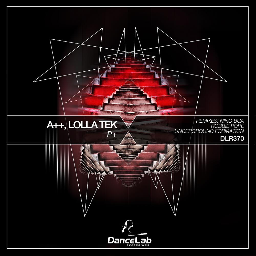Скачать песню A++, Lolla Tek - P+ (Robbie Pope Remix) бесплатно в MP3 для Android и iOS