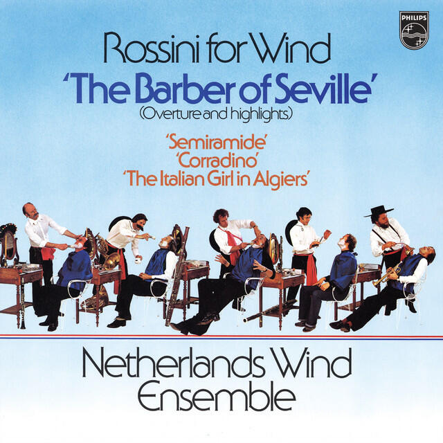 Постер альбома Rossini: Il barbiere di Siviglia, arranged for Wind Ensemble (Netherlands Wind Ensemble: Complete Philips Recordings, Vol. 8)