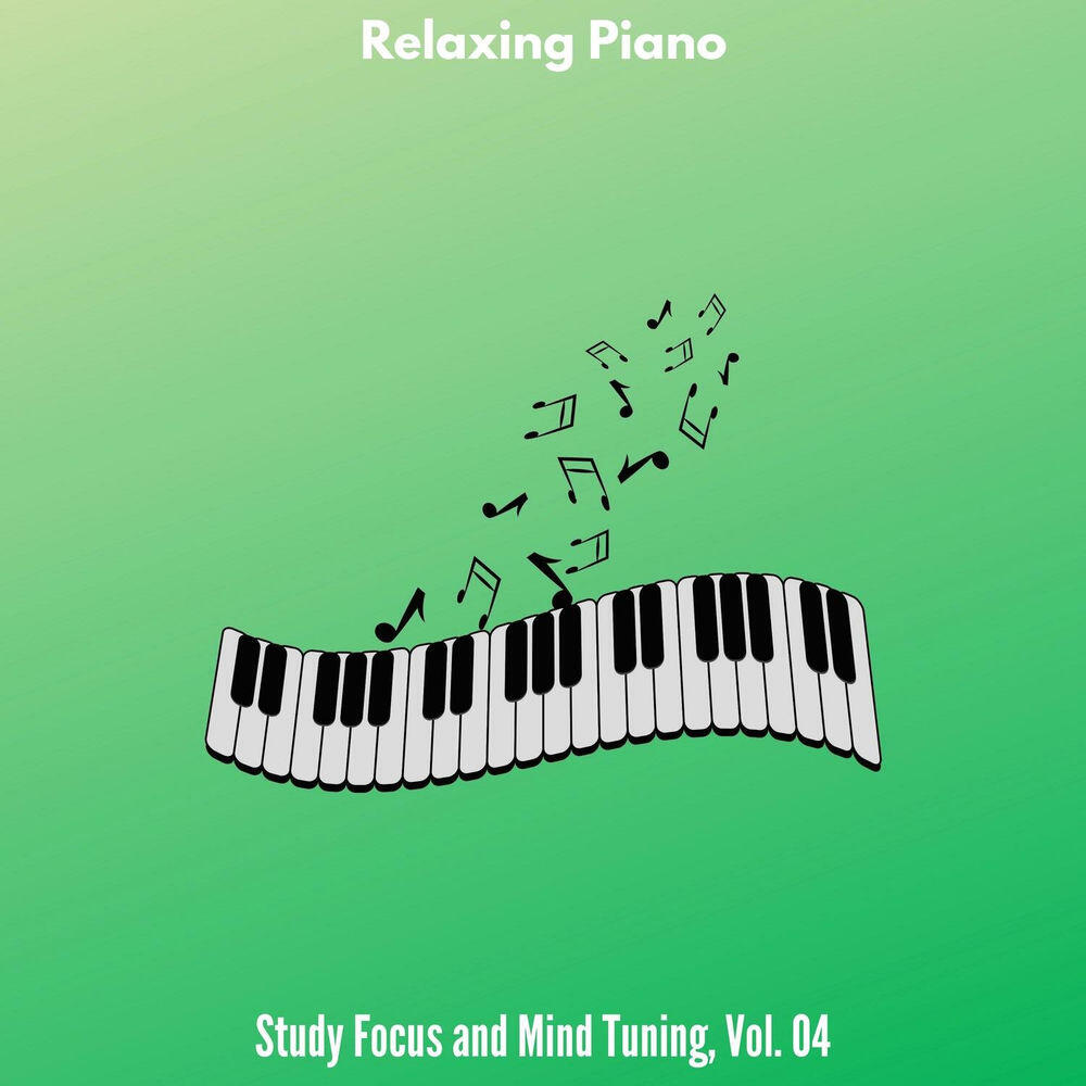 Релиз Relaxing Piano - Study Focus and Mind Tuning, Vol. 04