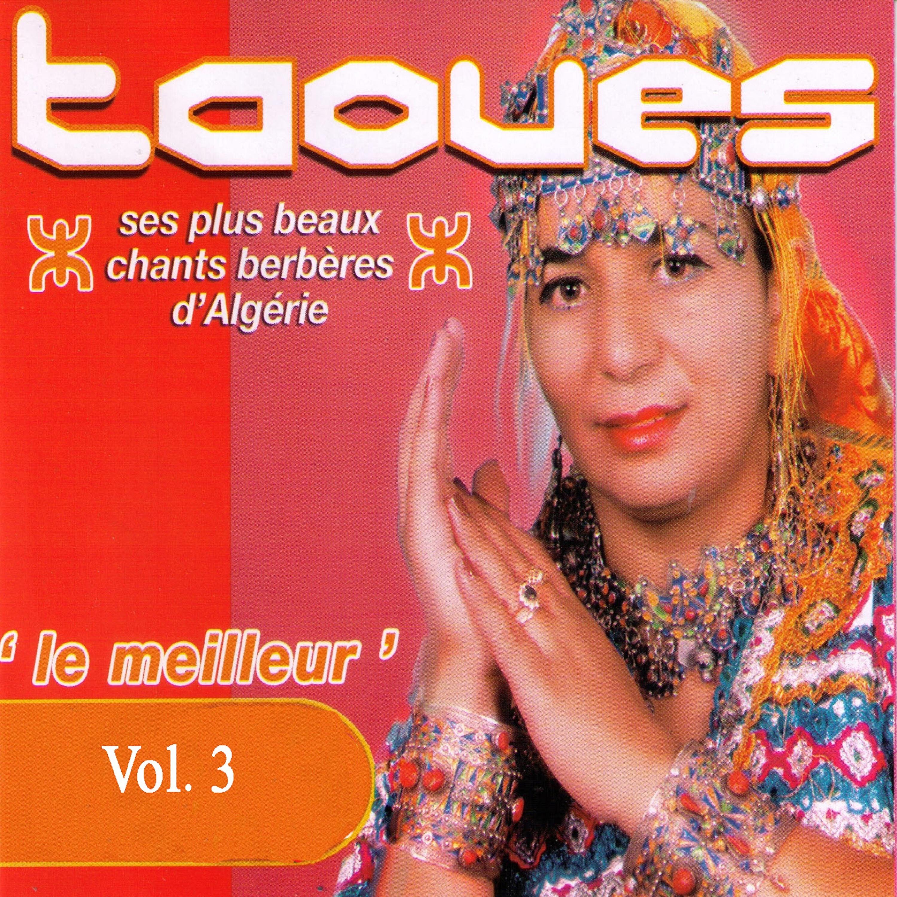 Релиз Le meilleur de Taoues: Ses plus beaux chants berbères d'Algérie, Vol. 3