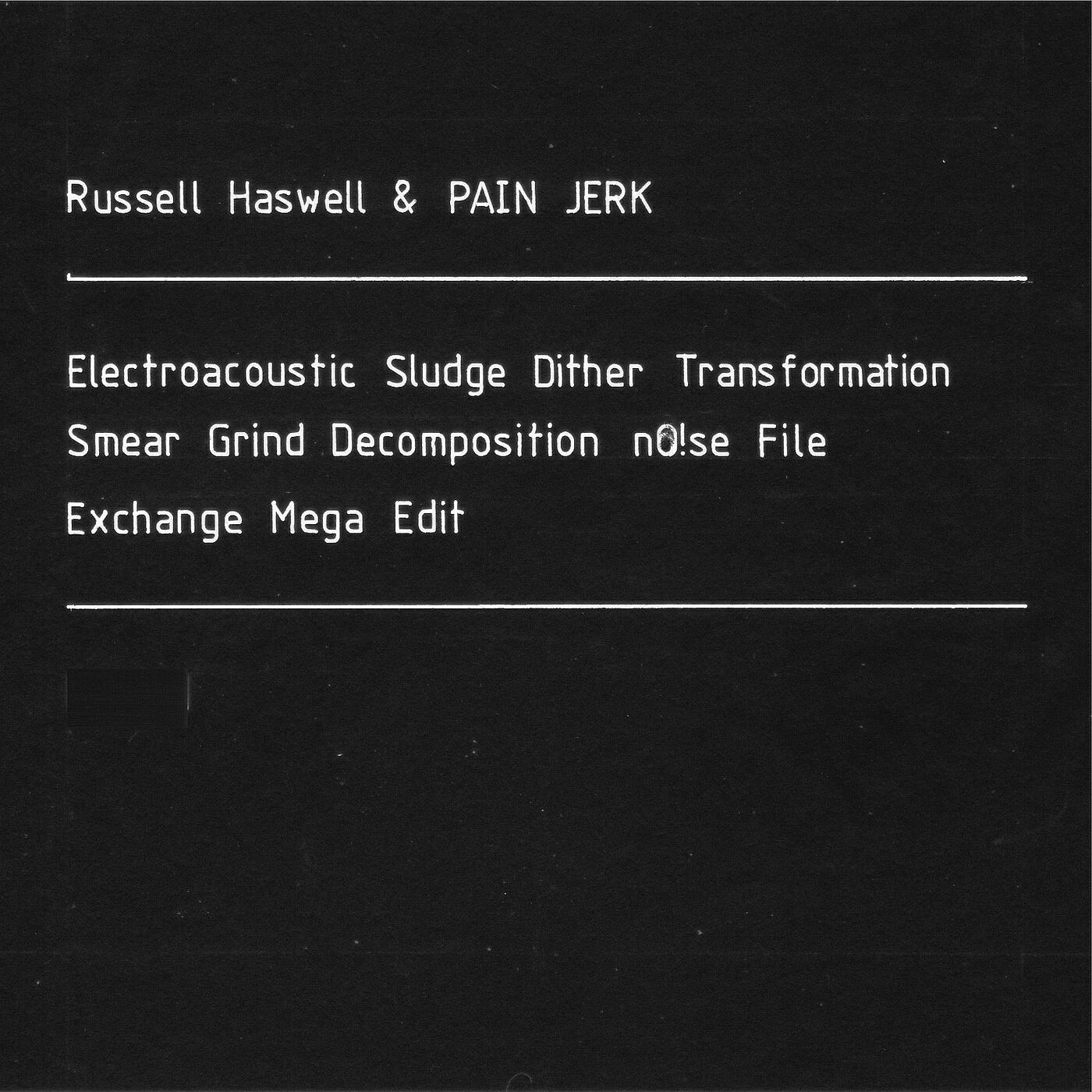 Релиз Electroacoustic Sludge Dither Transformation Smear Grind Decomposition nO!se File Exchange Mega Edit