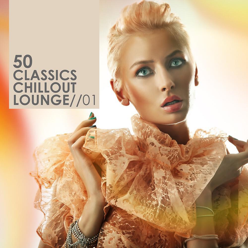 Релиз 50 Classics Chillout Lounge Vol. 1