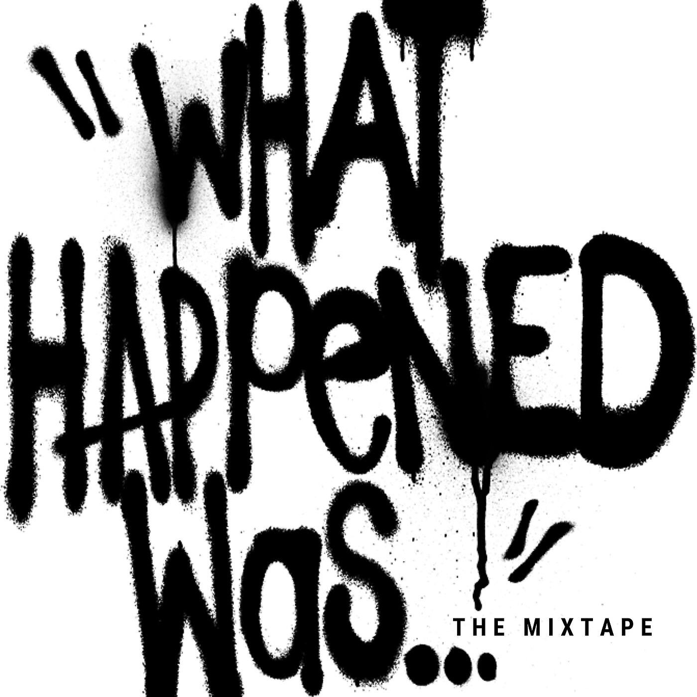 Релиз What Happened Was (The Mixtape)