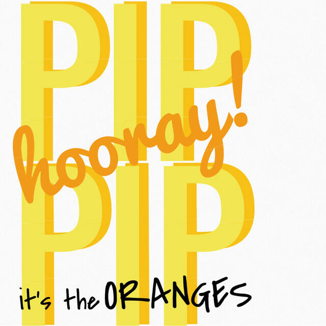 Релиз Pip Pip Hooray (It's The Oranges)