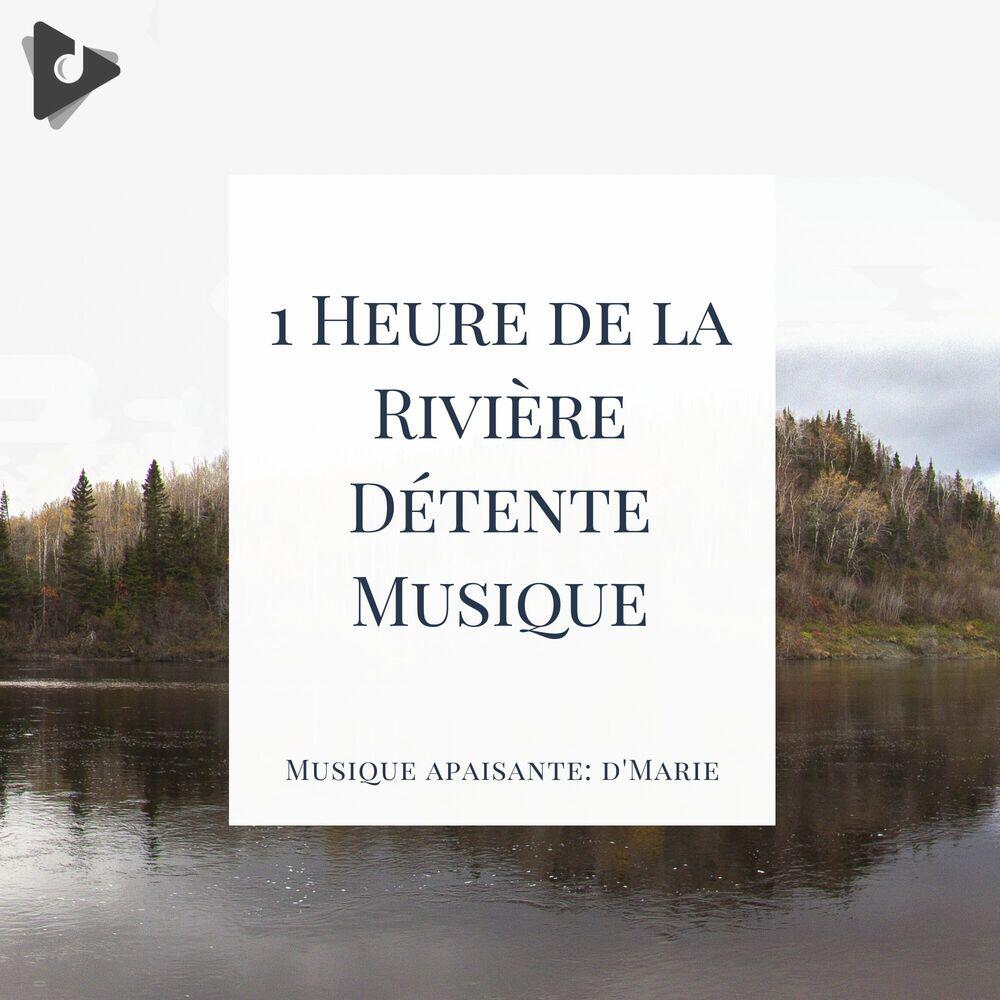 Релиз 1 Heure de la Rivière Détente Musique