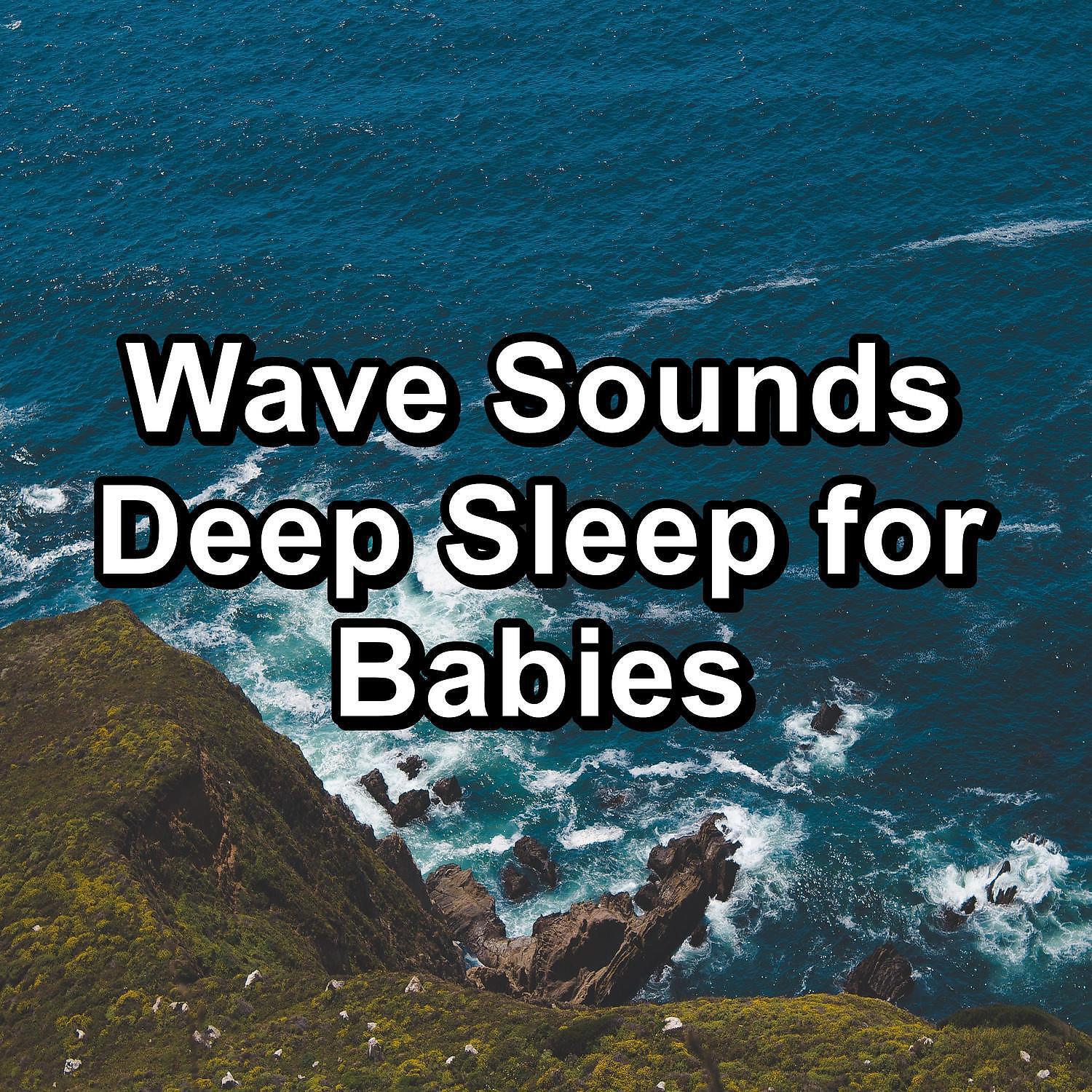 Постер альбома Wave Sounds Deep Sleep for Babies
