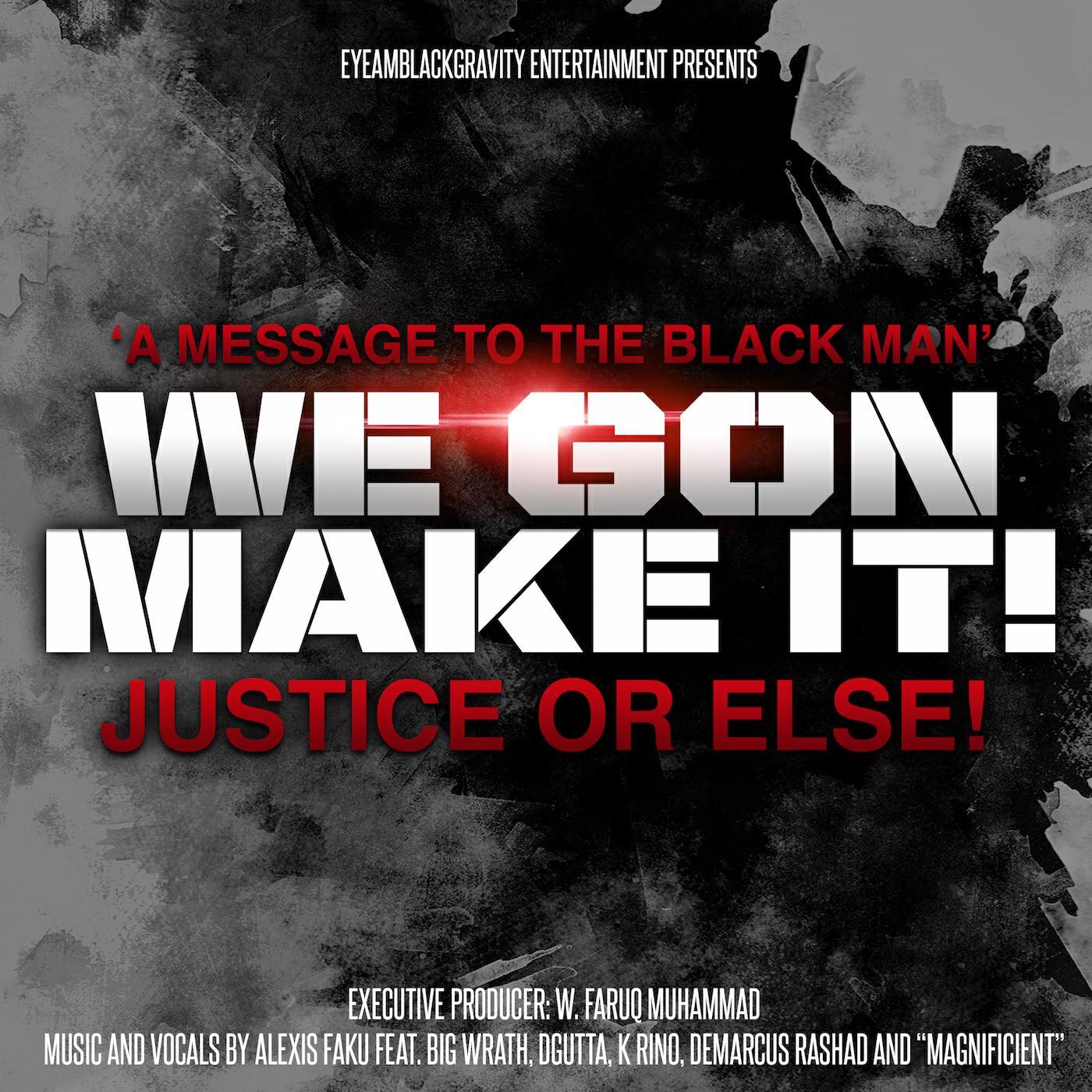 Релиз Message to the Black Man: We Gon Make It! (feat. Big Wrath, D Gutta, K Rino, Demarcus Rashad & Magnificent)