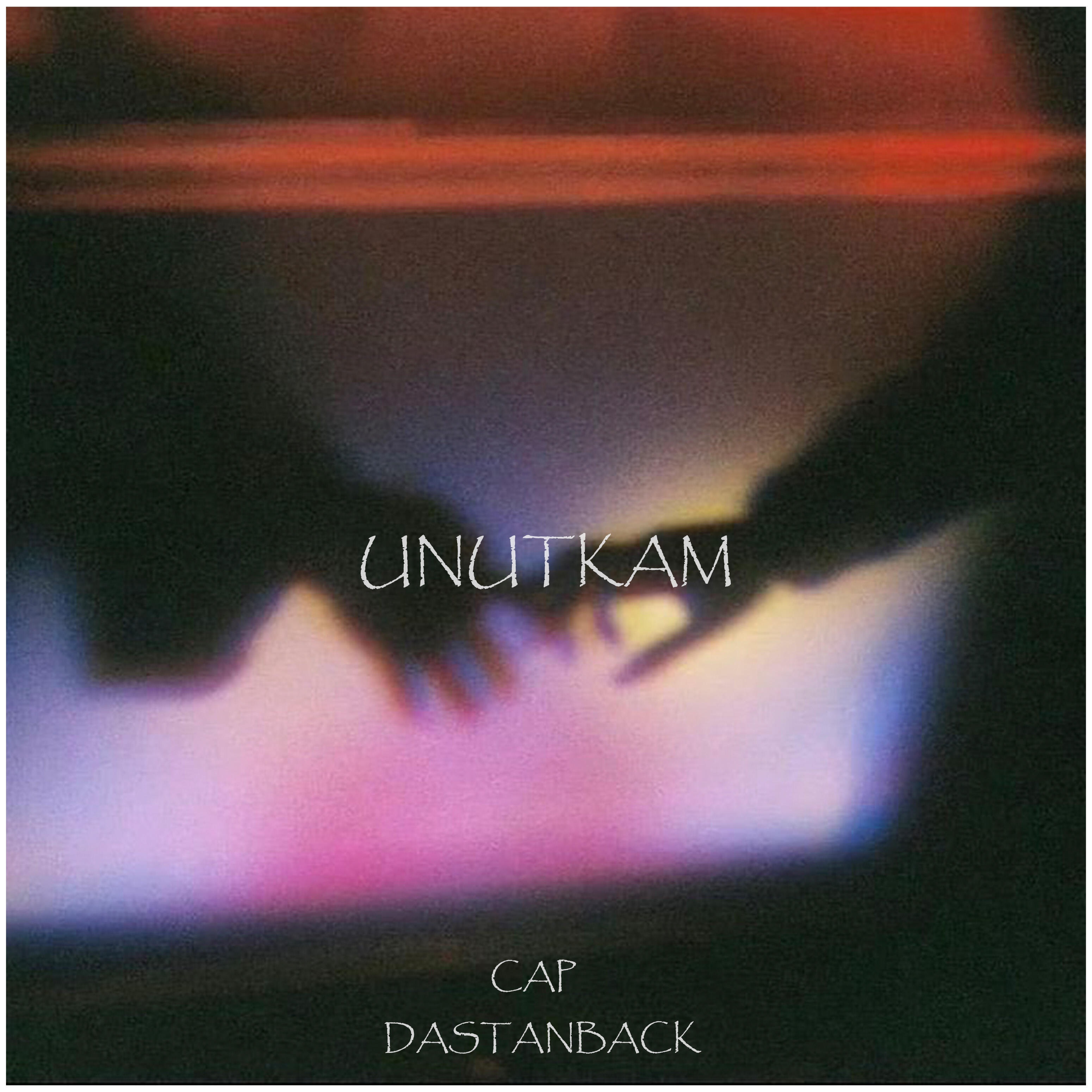 Cap, Dastanback - Unutkam