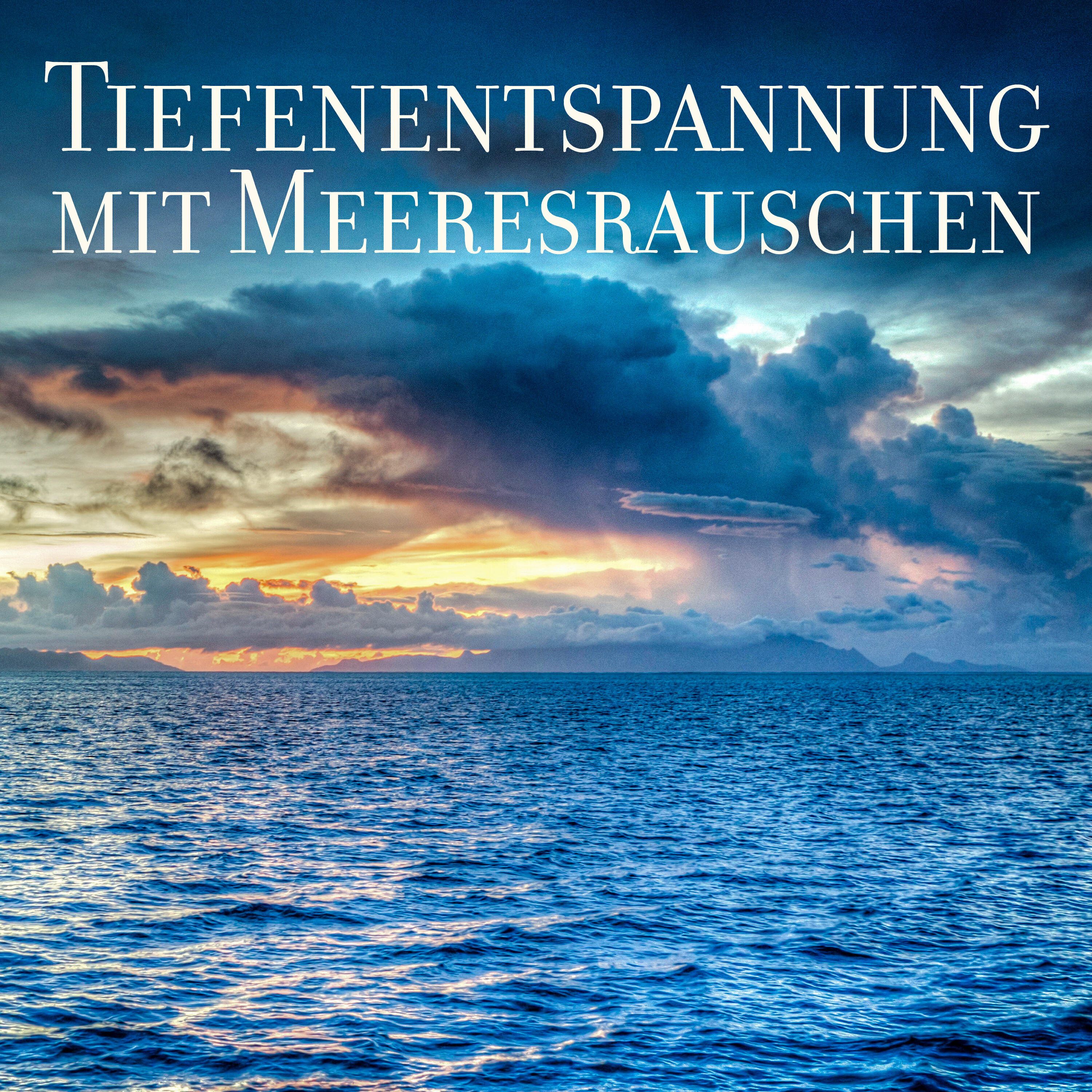 Релиз Tiefenentspannung mit Meeresrauschen (Heilende Klänge für Meditation und Yoga, Stressabbau, Wohlbefinden, Ruhigen Schlaf, Tiefe Entspannung)