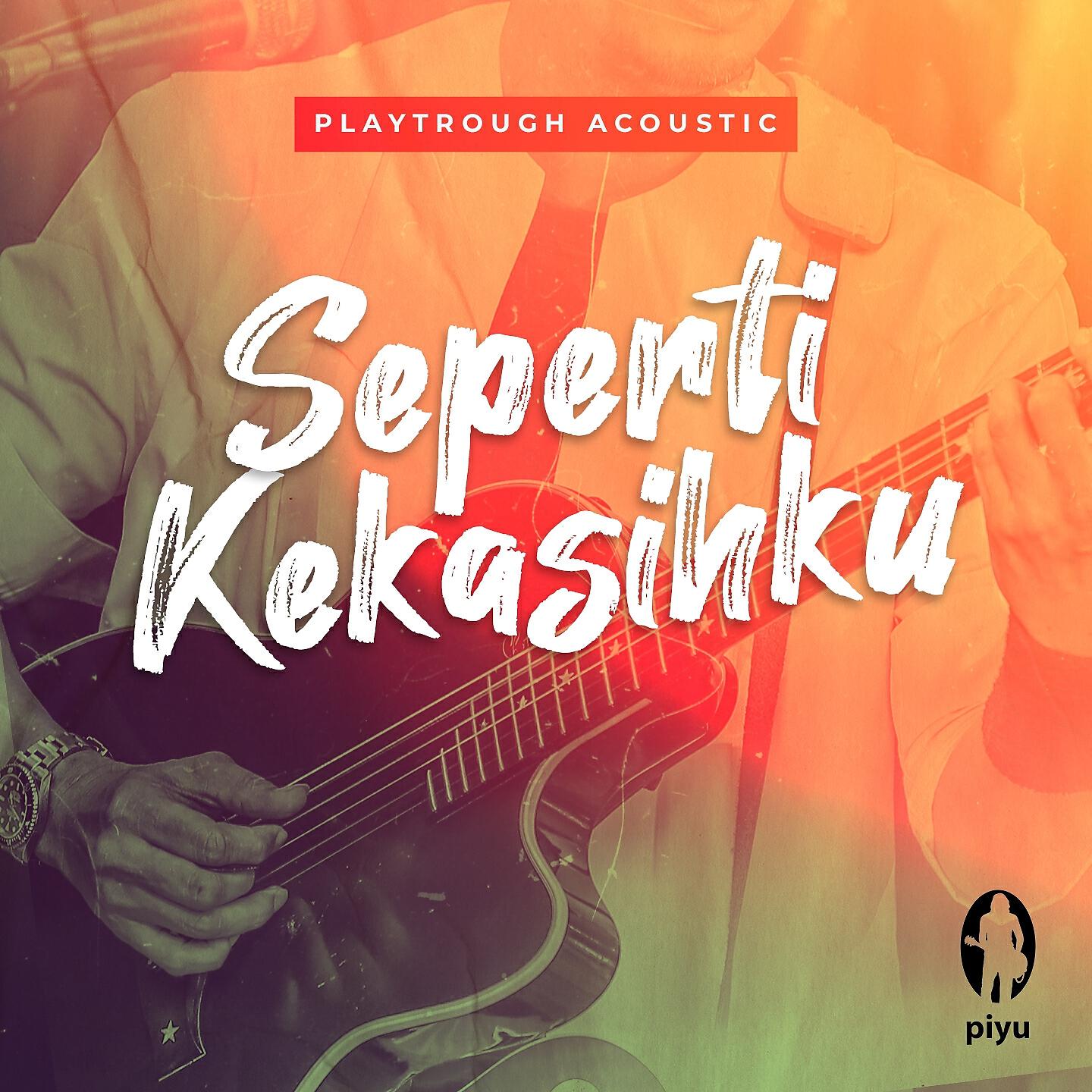 Релиз Playthrough Acoustic Seperti Kekasih