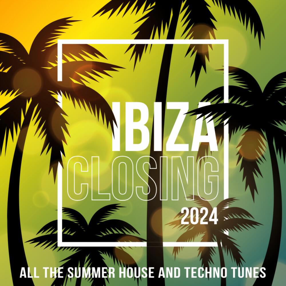 Релиз IBIZA CLOSING 2024 (ALL THE SUMMER HOUSE AND TECHNO TUNES)