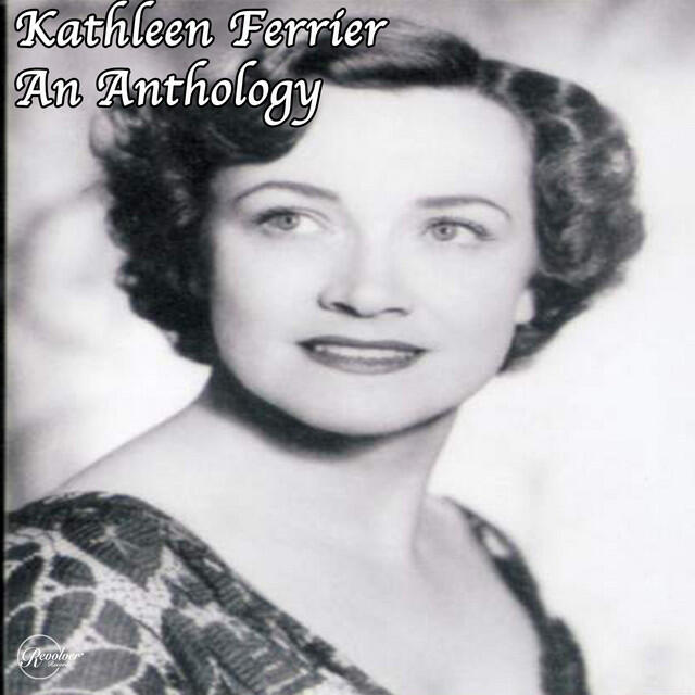 Релиз Kathleen Ferrier An Anthology