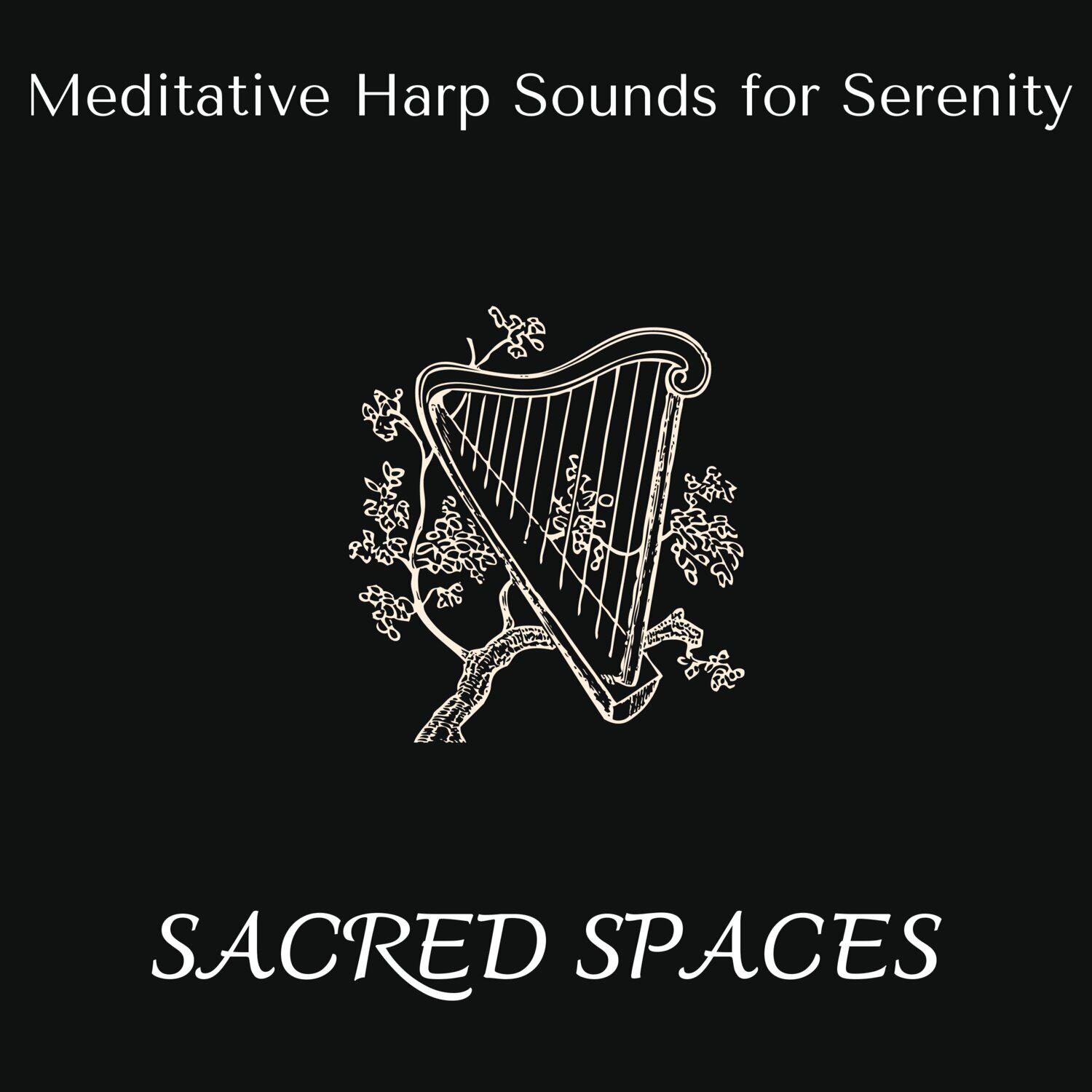 Релиз Sacred Spaces - Meditative Harp Sounds for Serenity