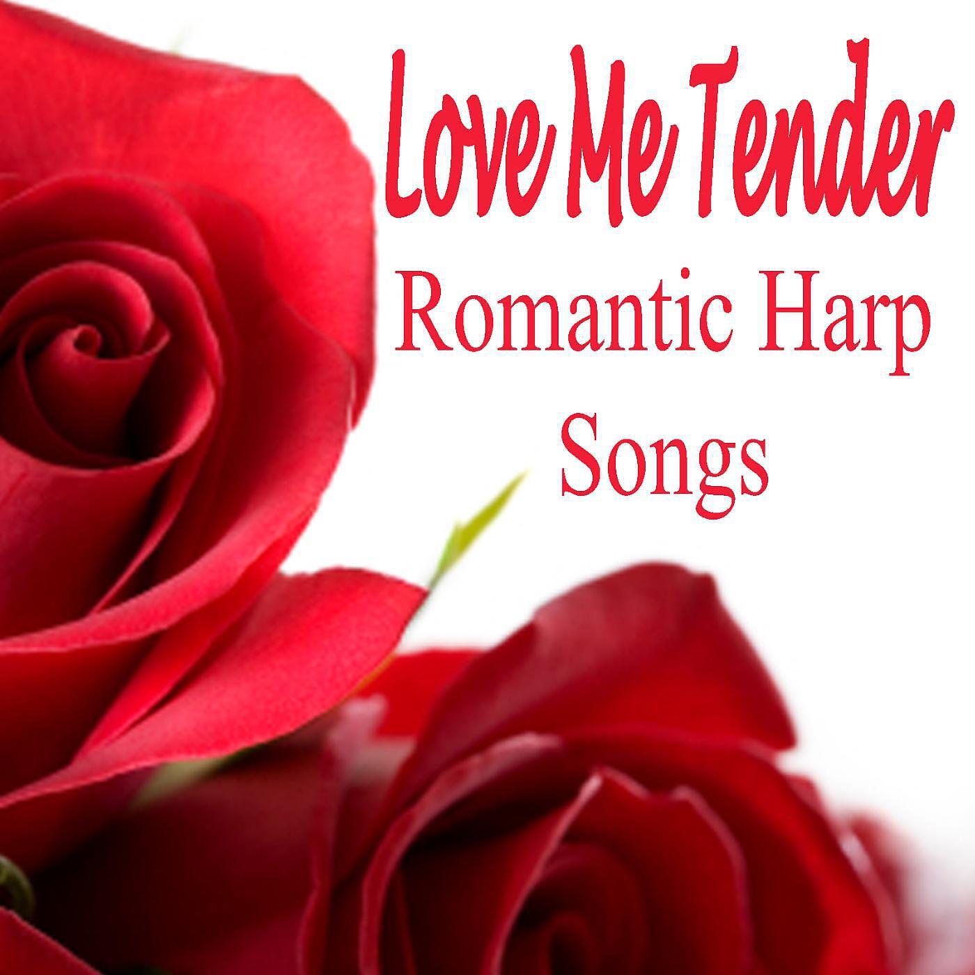 Релиз Love Me Tender - Romantic Harp Songs