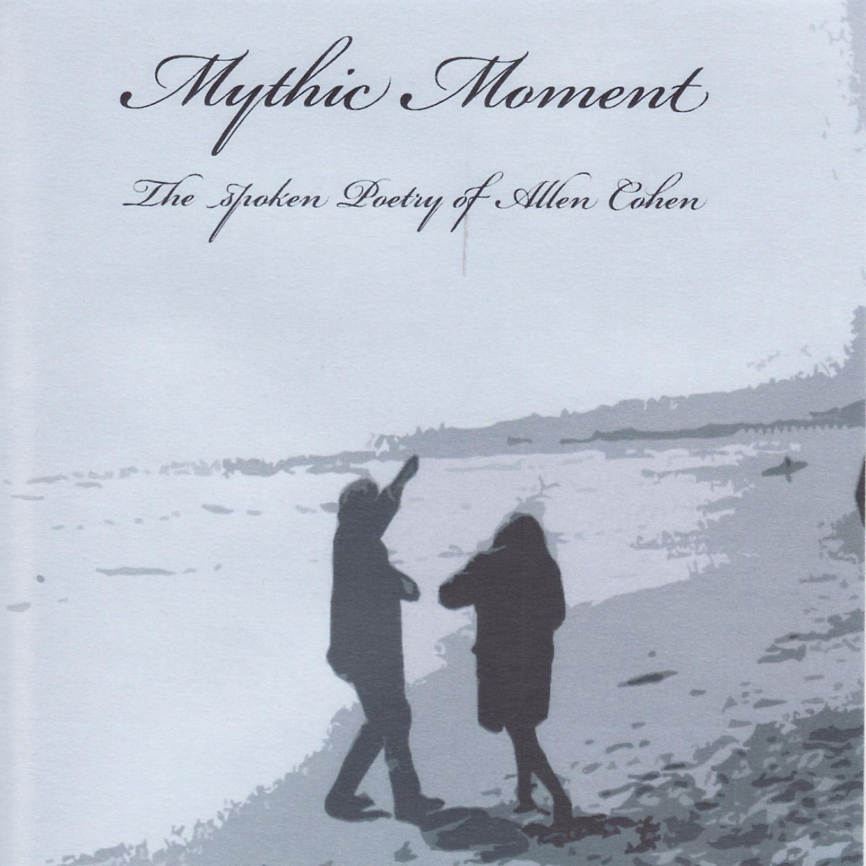 Релиз Mythic Moment - The Spoken Poetry Of Allen Cohen