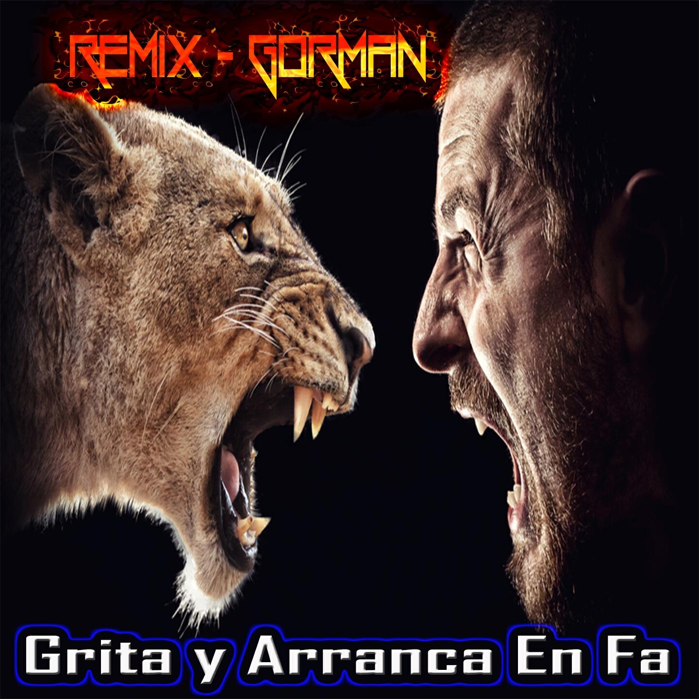 Релиз Grita y Arranca en Fa (Gorman Remix)