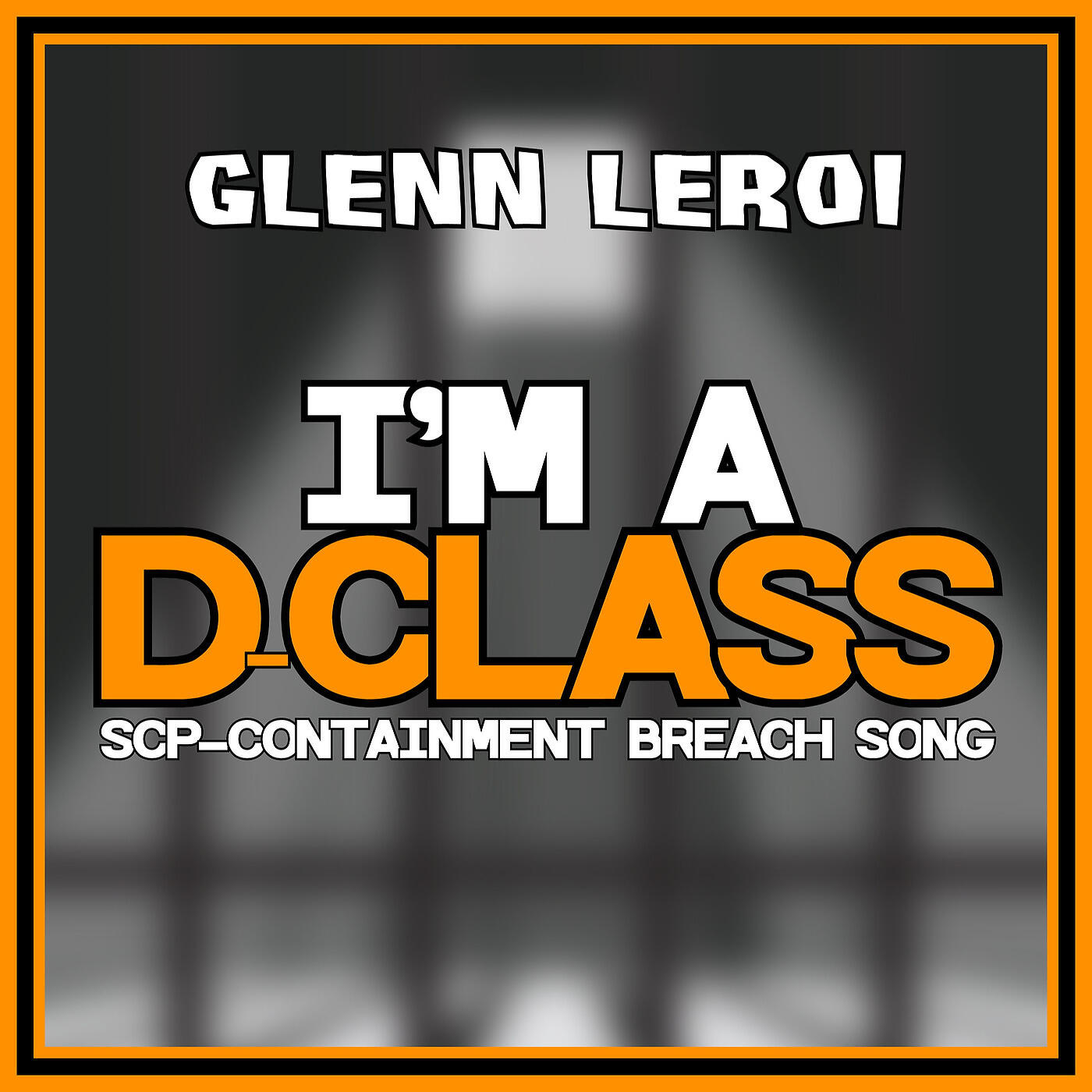 Постер альбома I'm a D-Class (Scp-Containment Breach Song)