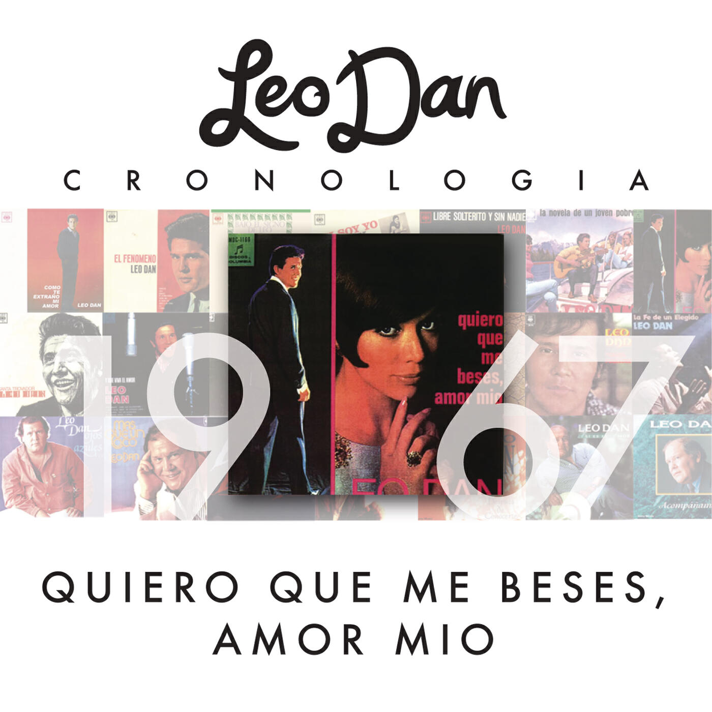 Постер альбома Leo Dan Cronología - Quiero Que Me Beses, Amor Mío (1967)