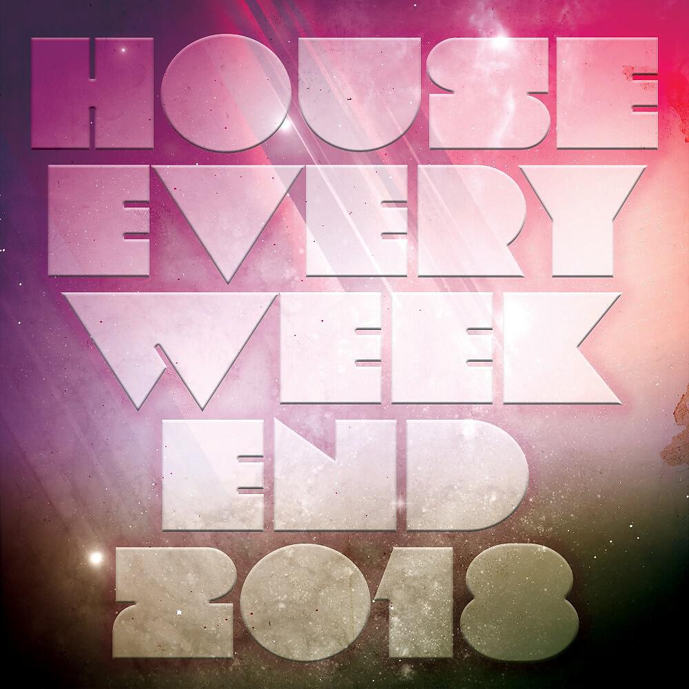 Релиз House Every Weekend 2018