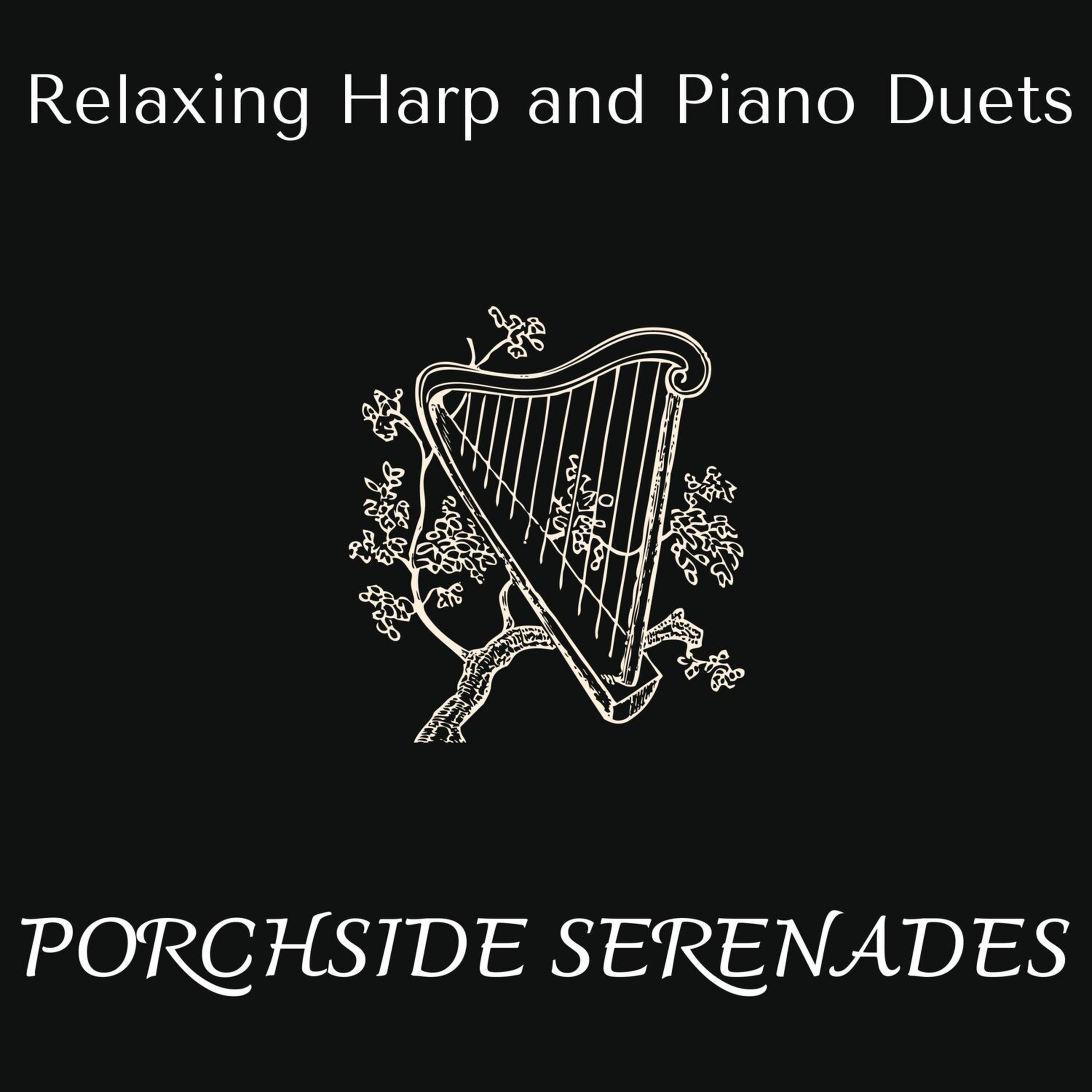 Постер альбома Porchside Serenades - Relaxing Harp and Piano Duets