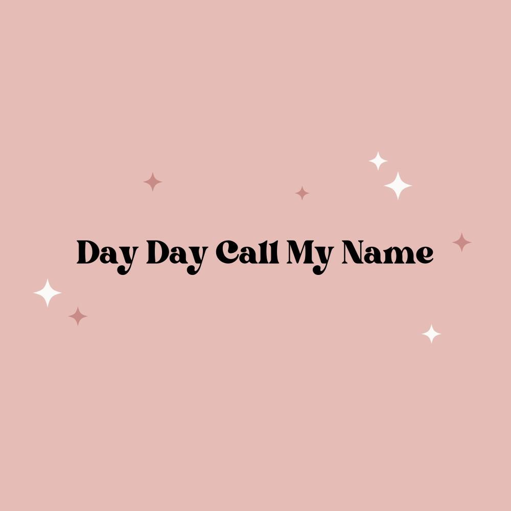 Релиз Day Day Call My Name