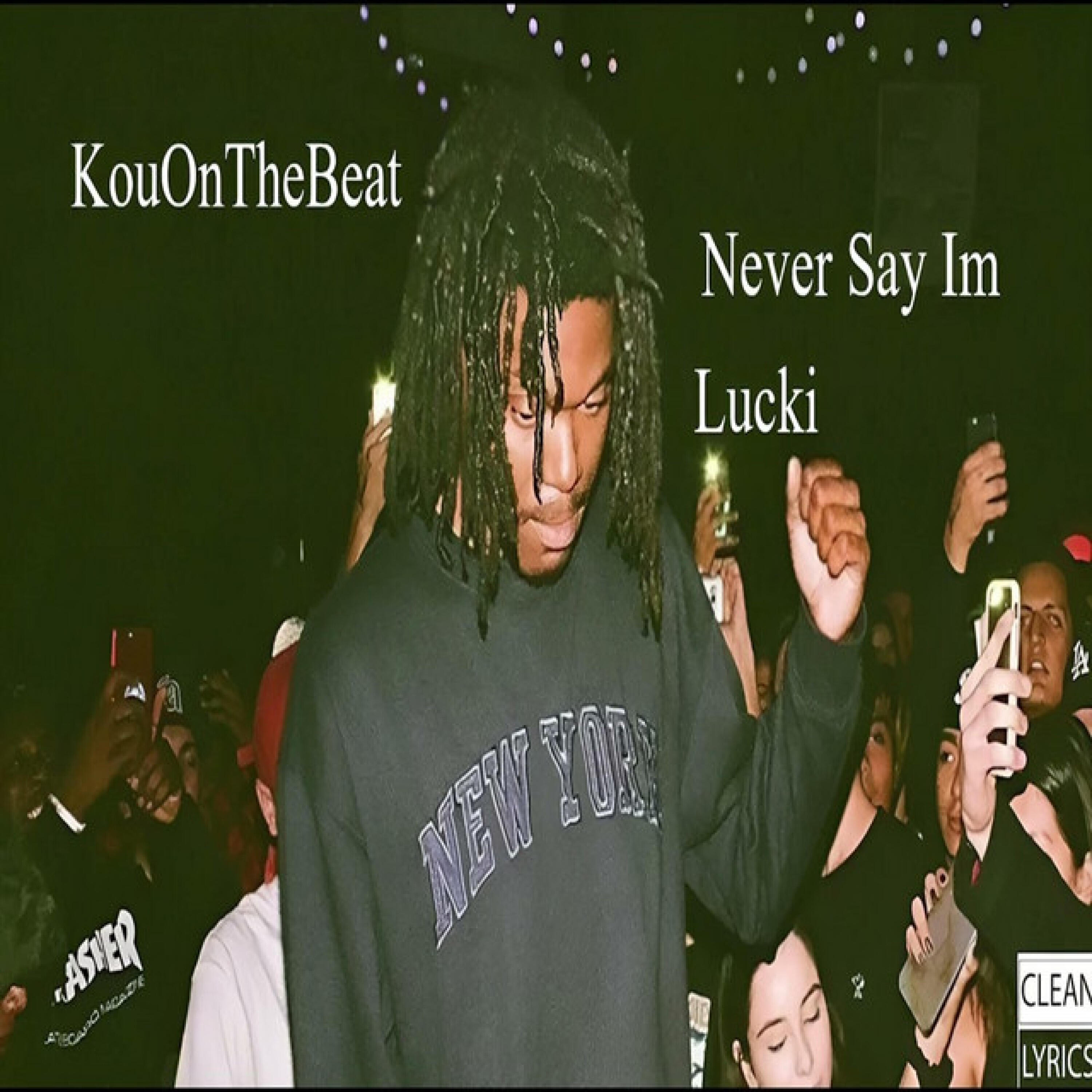 Релиз NEVER SAY IM LUCKI