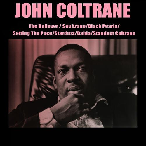 Постер альбома The Believer / Soultrane / Black Pearls / Setting the Pace / Stardust / Bahia / Standust Coltrane