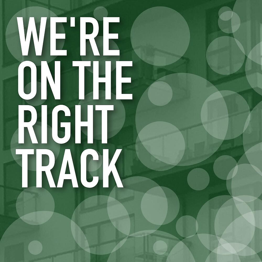 Релиз We're on the Right Track