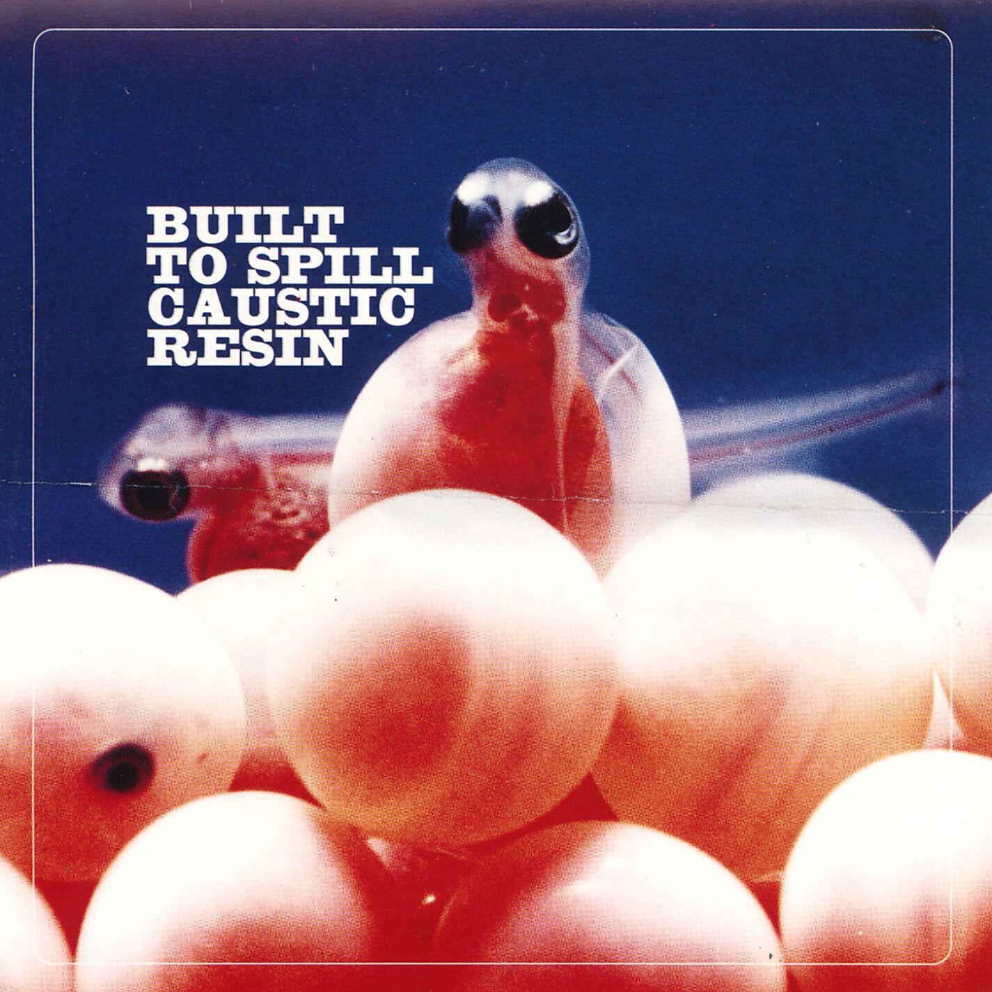 Built To Spill / Caustic Resin