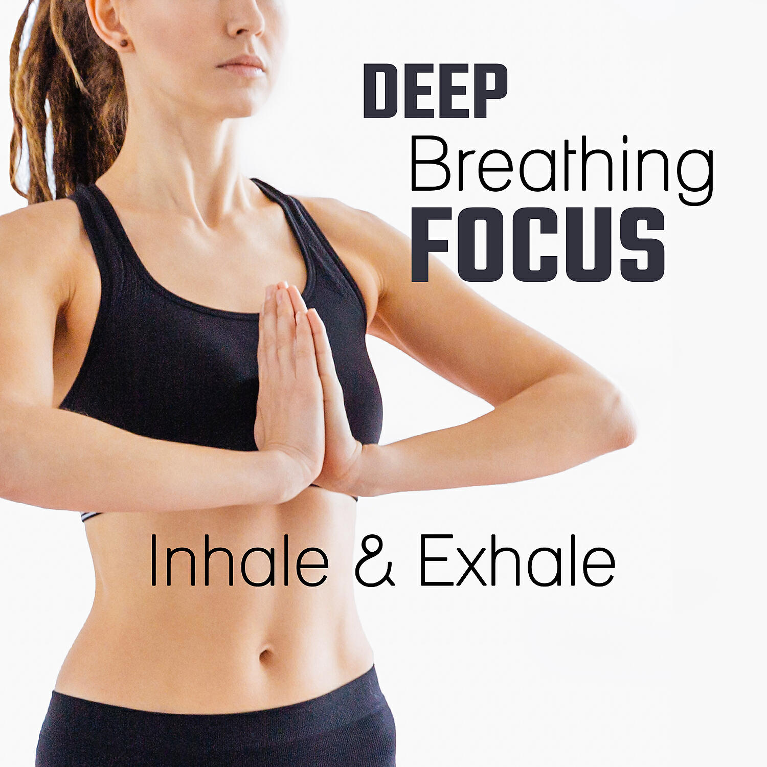 Релиз Deep Breathing Focus: Inhale & Exhale, Power of Pranayama Yoga, Mind Body Control, Liquid Concentration Music, Mindfulness Meditation Training