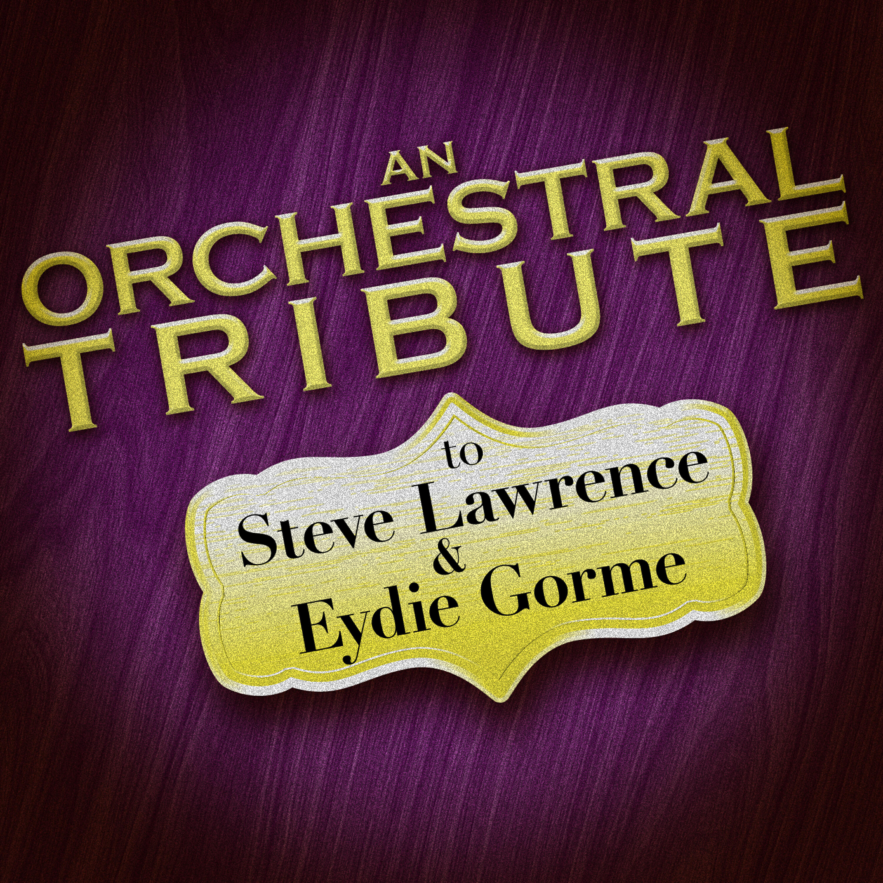 Релиз An Orchestral Tribute to Steve Lawrence & Eydie Gorme