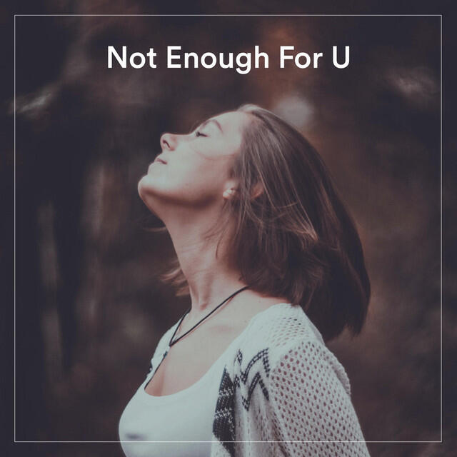 Релиз Not Enough For U