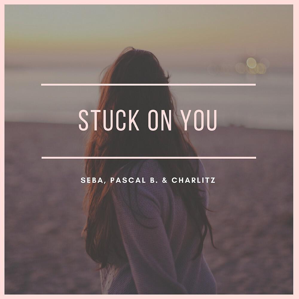 Релиз Stuck on You