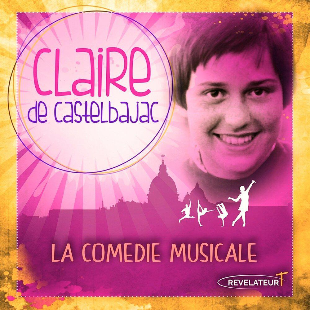 Релиз Claire de Castelbajac (la comédie musicale)