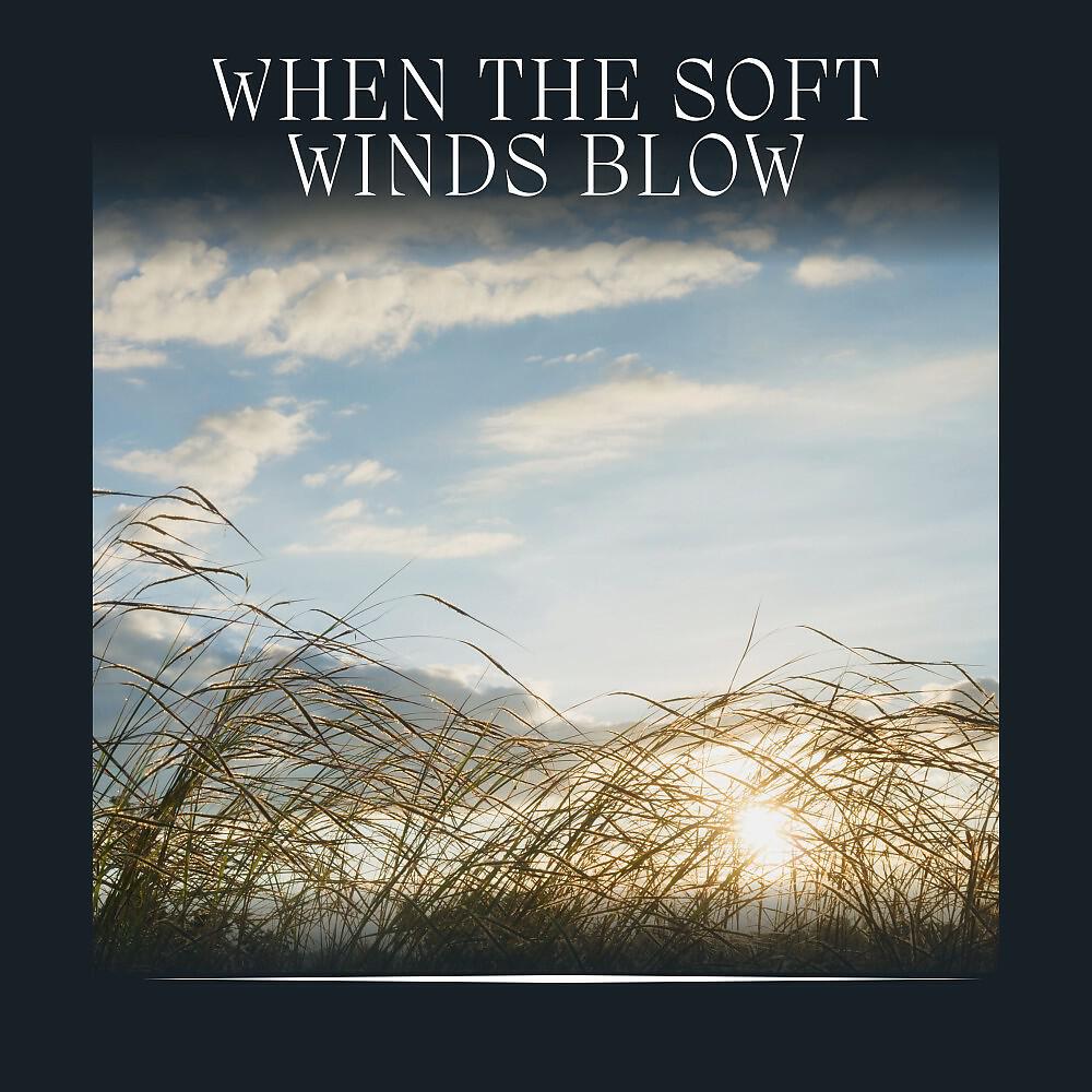 Релиз When the Soft Winds Blow