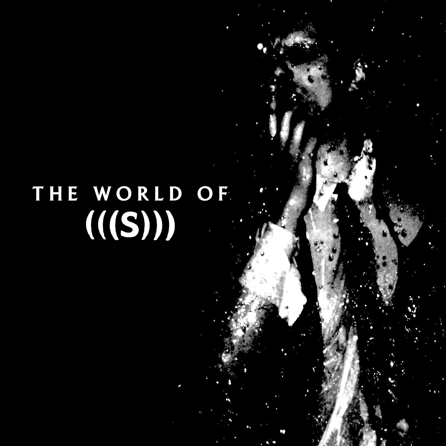Релиз The World of (((S)))