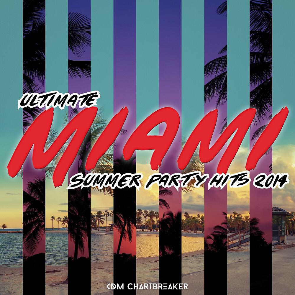 Постер альбома Ultimate Miami Summer Party Hits 2014
