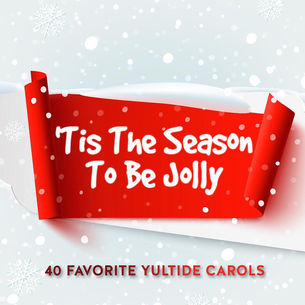 Релиз 'Tis the Season to Be Jolly - 40 Favorite Yultide Carols