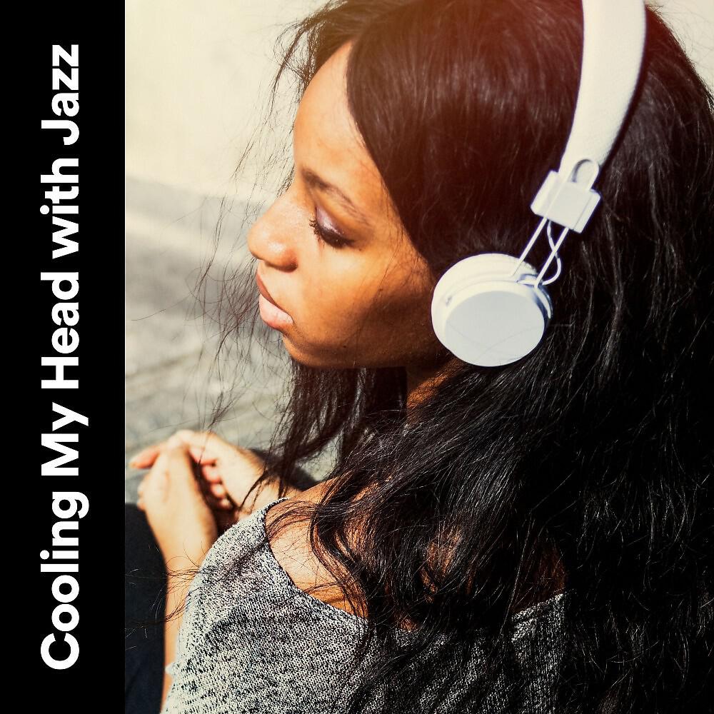 Постер альбома Cooling My Head with Jazz