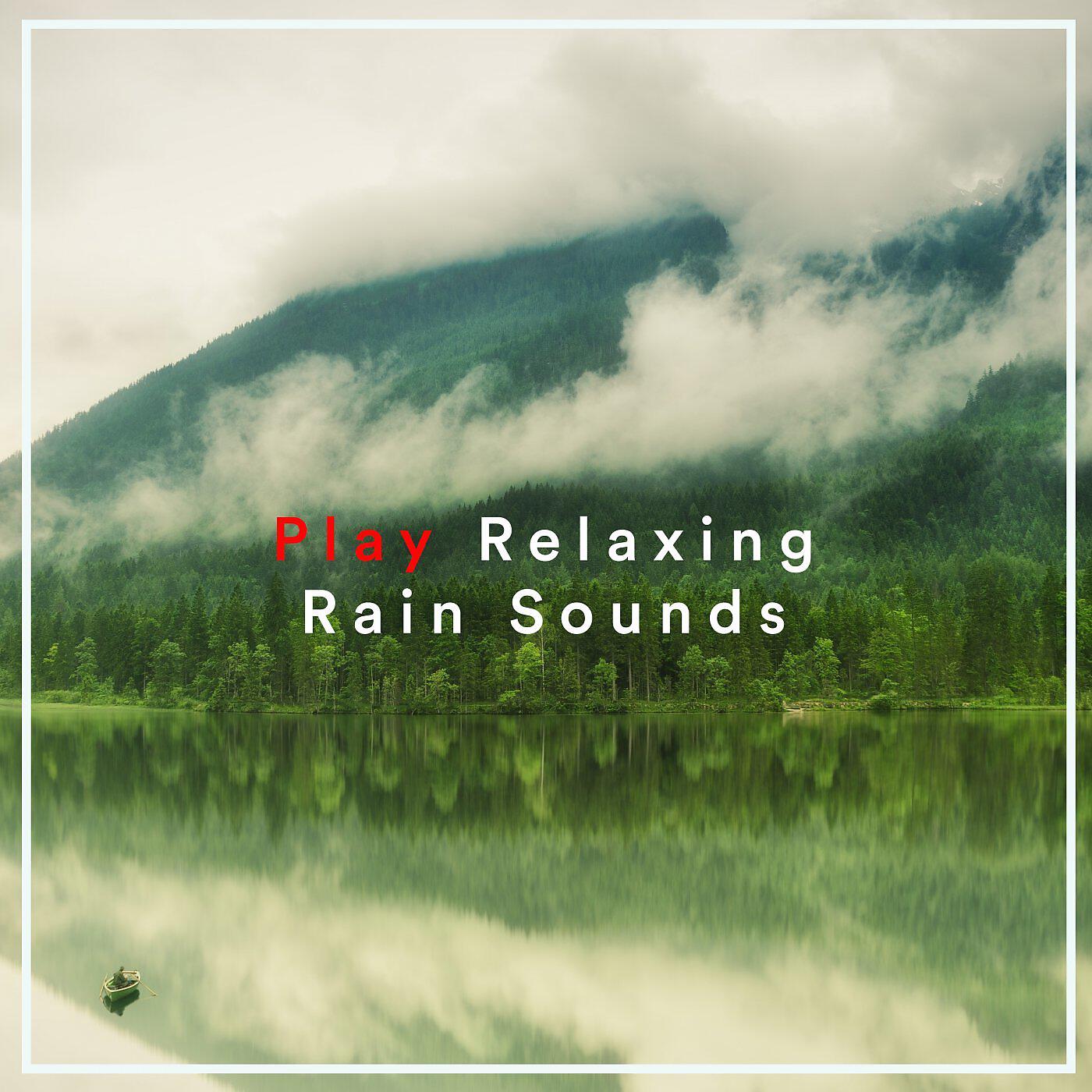 Релиз Play Relaxing Rain Sounds